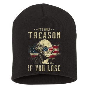 ItS Only Treason If You Lose George Washington 4th Of July Short Acrylic Beanie