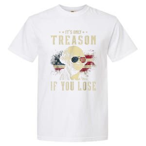 ItS Only Treason If You Lose George Washington 4th Of July Garment-Dyed Heavyweight T-Shirt