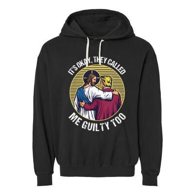 ItS Okay They Called Me Guilty Too Garment-Dyed Fleece Hoodie