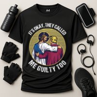 ItS Okay They Called Me Guilty Too Performance Shirt