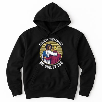 ItS Okay They Called Me Guilty Too Hoodie