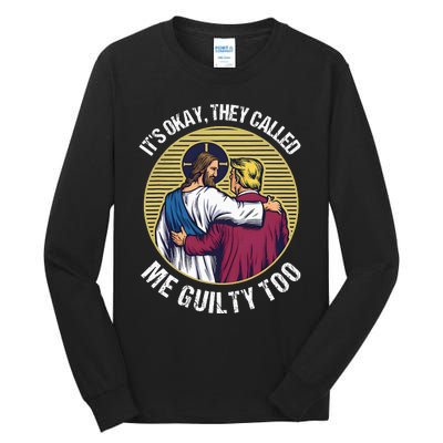 ItS Okay They Called Me Guilty Too Tall Long Sleeve T-Shirt