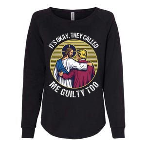 ItS Okay They Called Me Guilty Too Womens California Wash Sweatshirt