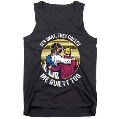 ItS Okay They Called Me Guilty Too Tank Top