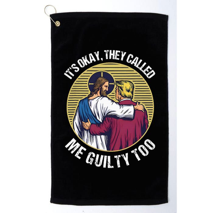 ItS Okay They Called Me Guilty Too Golf Towel