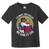 ItS Okay They Called Me Guilty Too Toddler T-Shirt