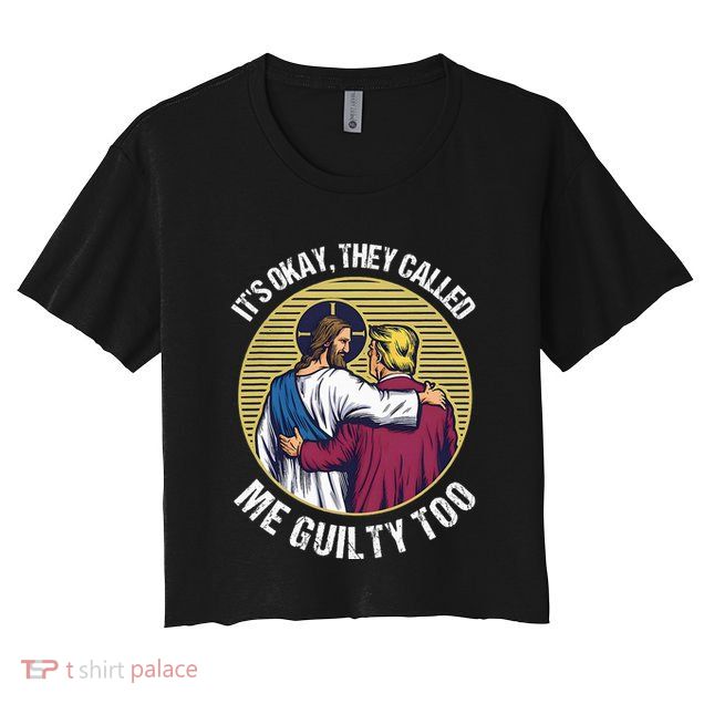 ItS Okay They Called Me Guilty Too Crop Top