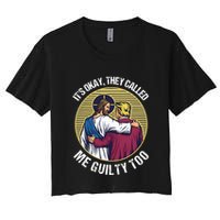 ItS Okay They Called Me Guilty Too Women's Crop Top Tee