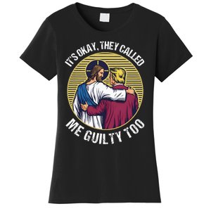 ItS Okay They Called Me Guilty Too Women's T-Shirt