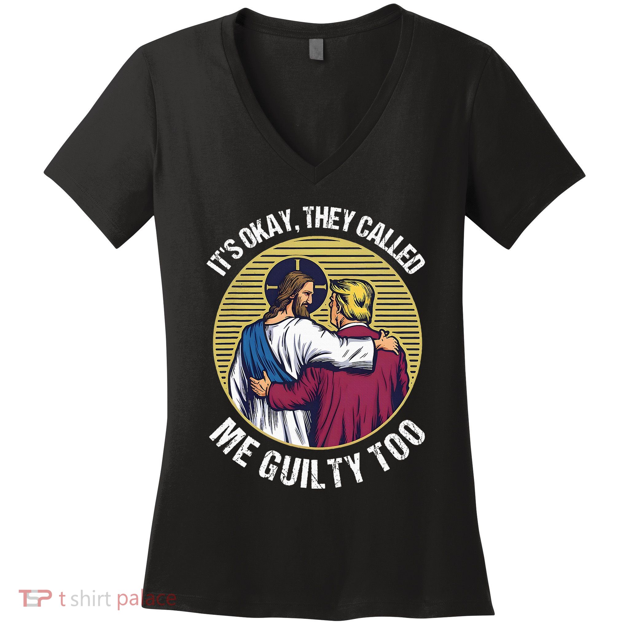 ItS Okay They Called Me Guilty Too Women's V-Neck T-Shirt