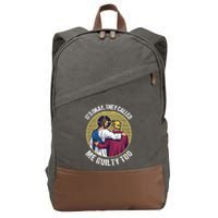 ItS Okay They Called Me Guilty Too Cotton Canvas Backpack