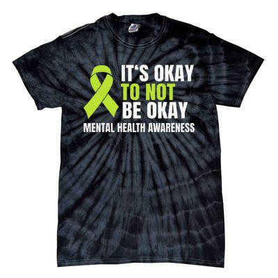 Its Okay To Not Be Okay Mental Health Ribbon Tie-Dye T-Shirt