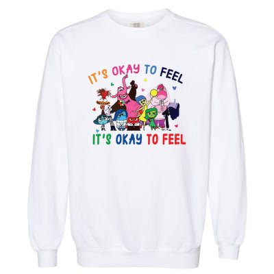 ItS Okay To Feel All The Feels Funny Garment-Dyed Sweatshirt