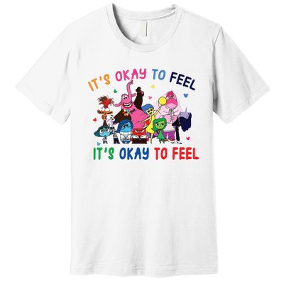 ItS Okay To Feel All The Feels Funny Premium T-Shirt