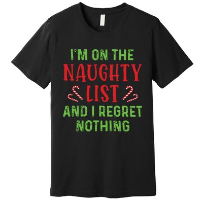 Im On The Naughty List And I Regret Nothing Christmas Premium T-Shirt