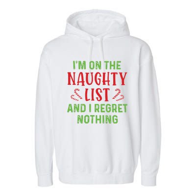 Im On The Naughty List And I Regret Nothing Christmas Garment-Dyed Fleece Hoodie