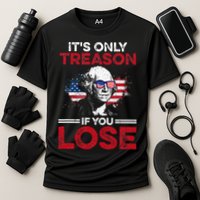 It's Only Treason If You Lose History Performance Shirt