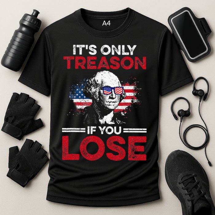 It's Only Treason If You Lose History Performance Shirt