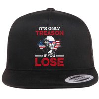 It's Only Treason If You Lose History Flat Bill Trucker Hat