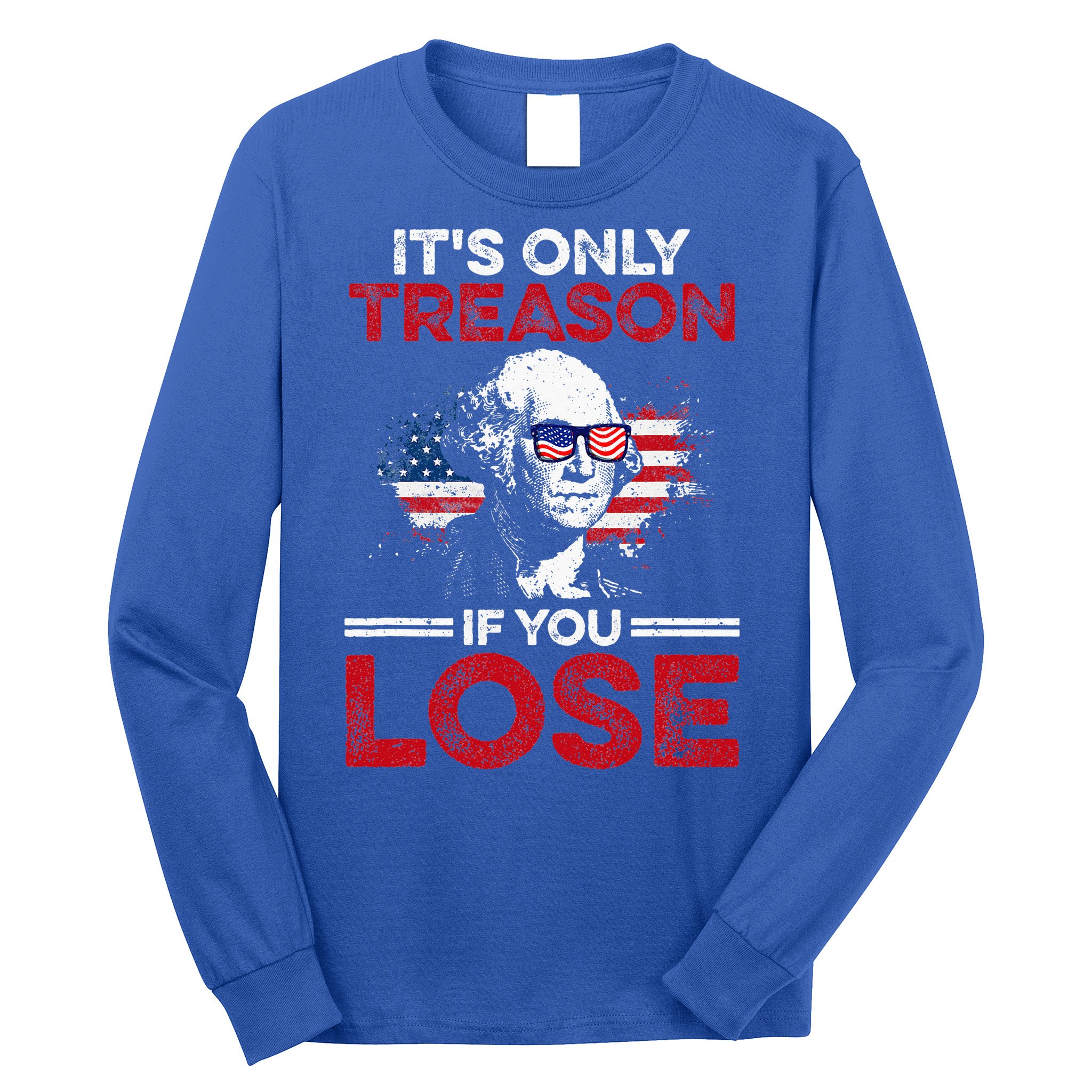 It's Only Treason If You Lose History Long Sleeve Shirt