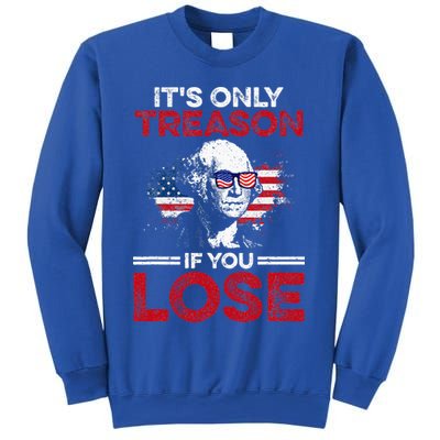 It's Only Treason If You Lose History Sweatshirt