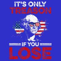 It's Only Treason If You Lose History Sweatshirt