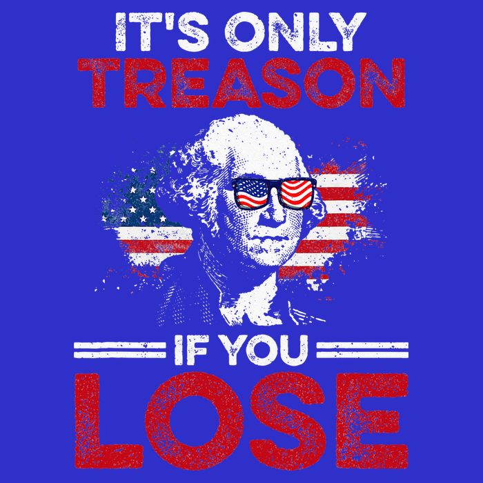 It's Only Treason If You Lose History Sweatshirt