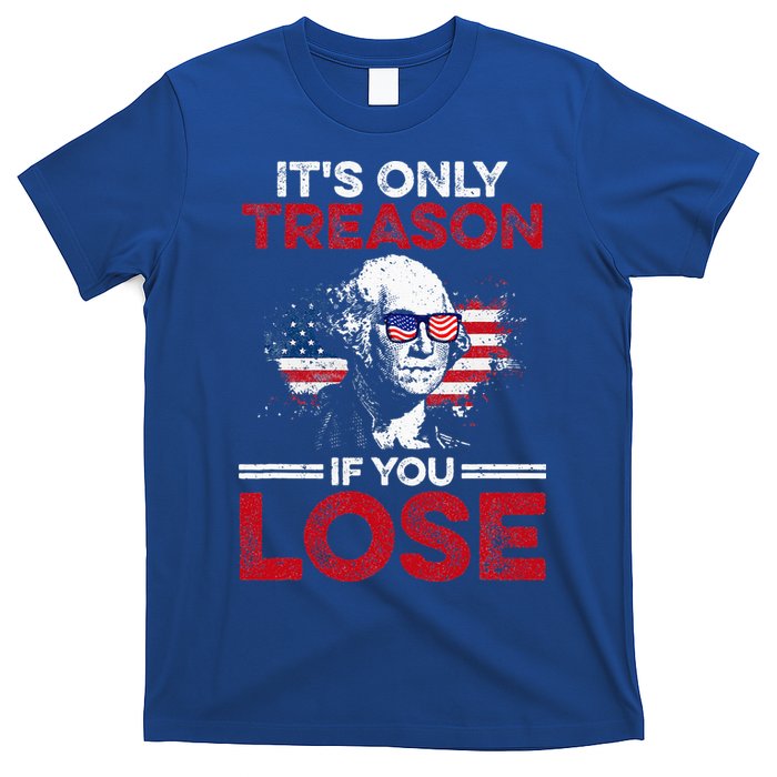 It's Only Treason If You Lose History T-Shirt