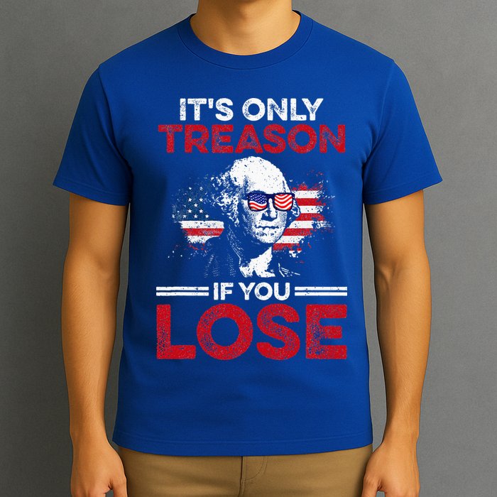 It's Only Treason If You Lose History T-Shirt