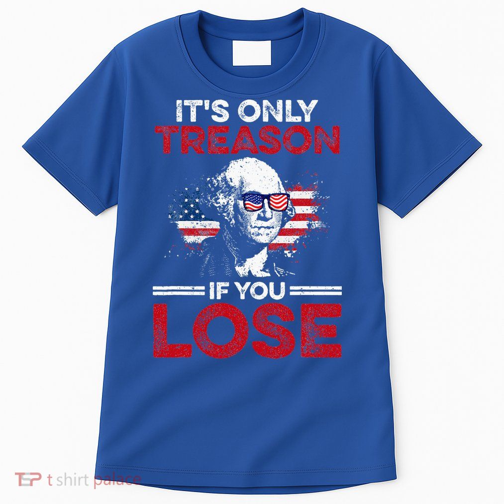 It's Only Treason If You Lose History Tall T-Shirt