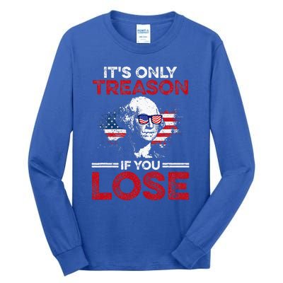 It's Only Treason If You Lose History Tall Long Sleeve T-Shirt