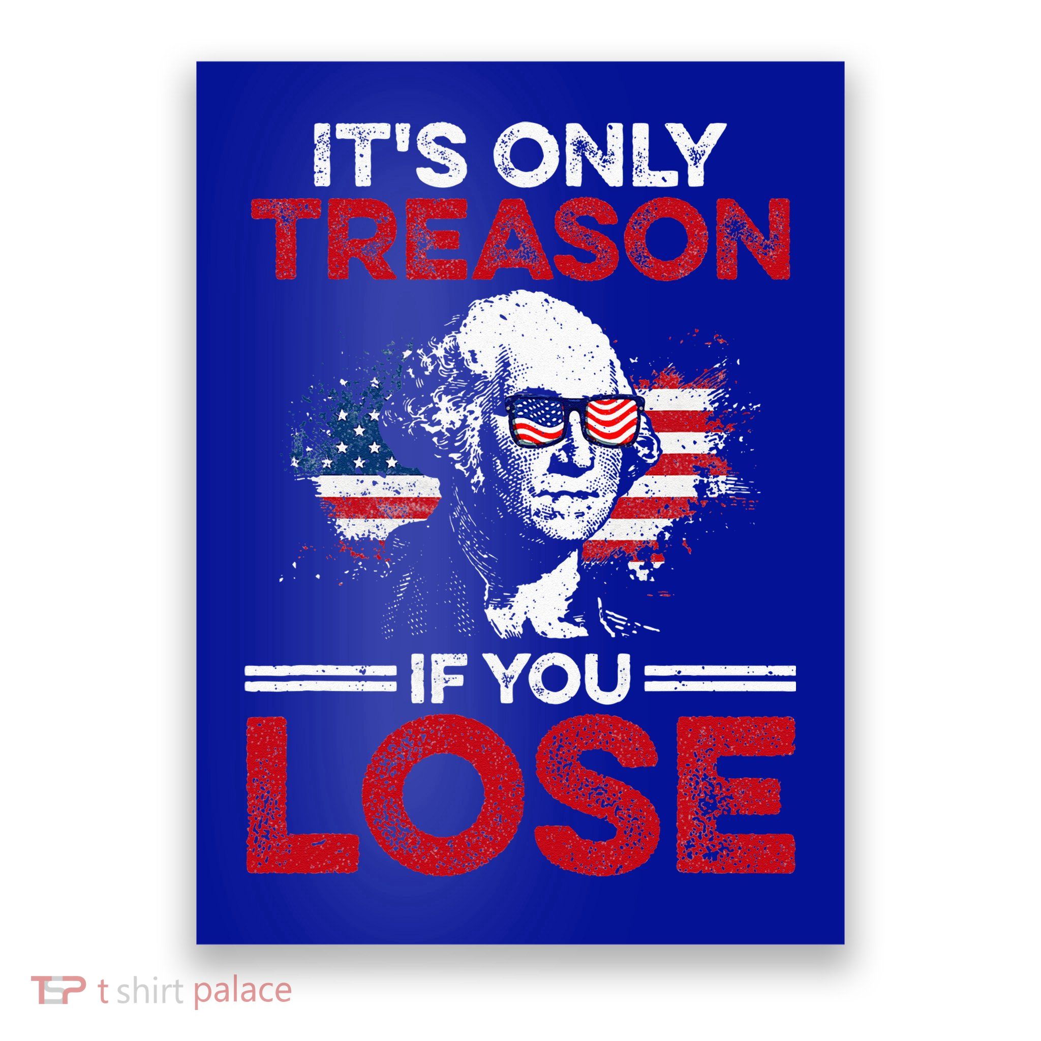 It's Only Treason If You Lose History Poster