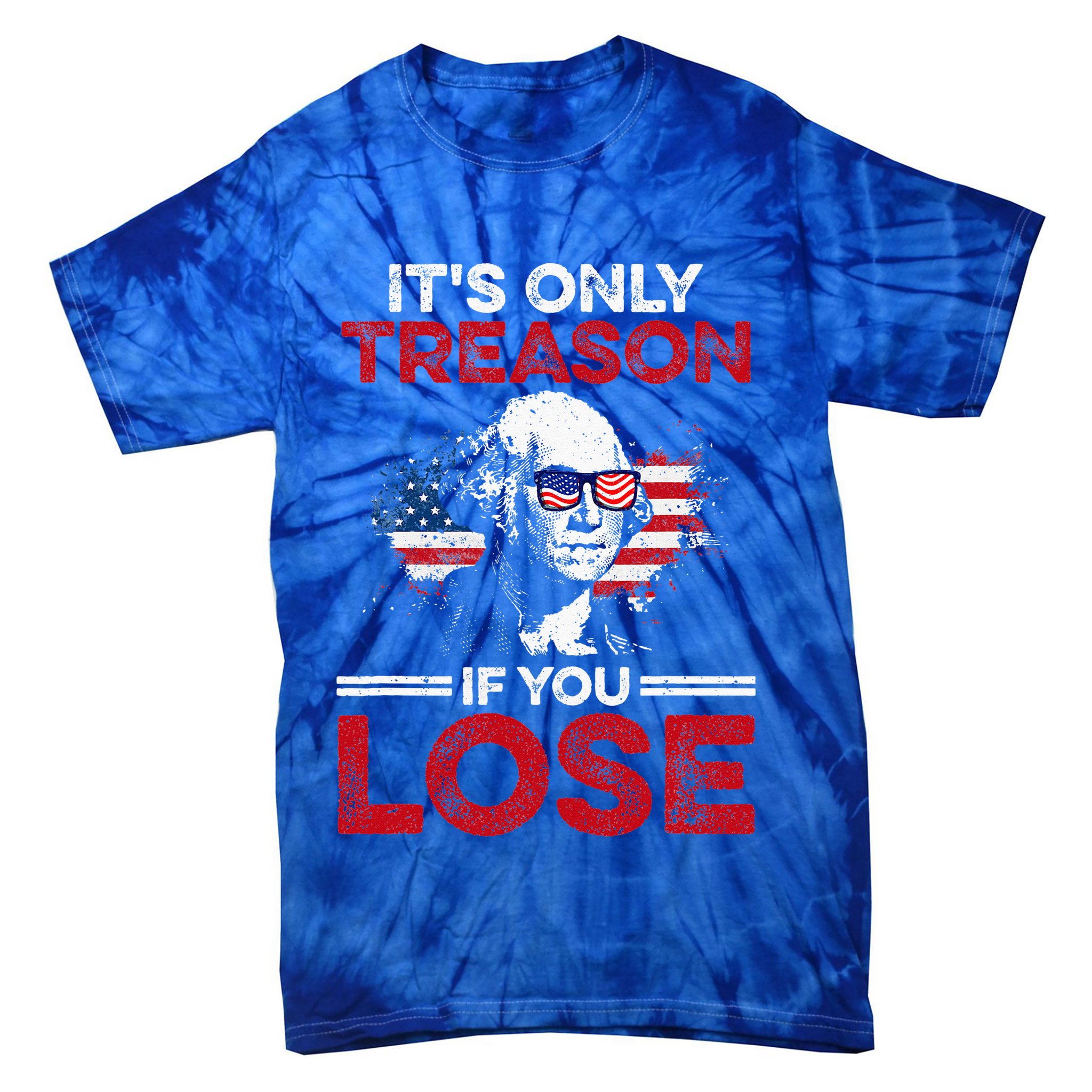 It's Only Treason If You Lose History Tie-Dye T-Shirt