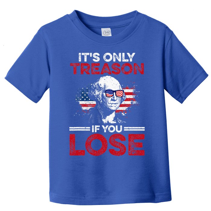 It's Only Treason If You Lose History Toddler T-Shirt