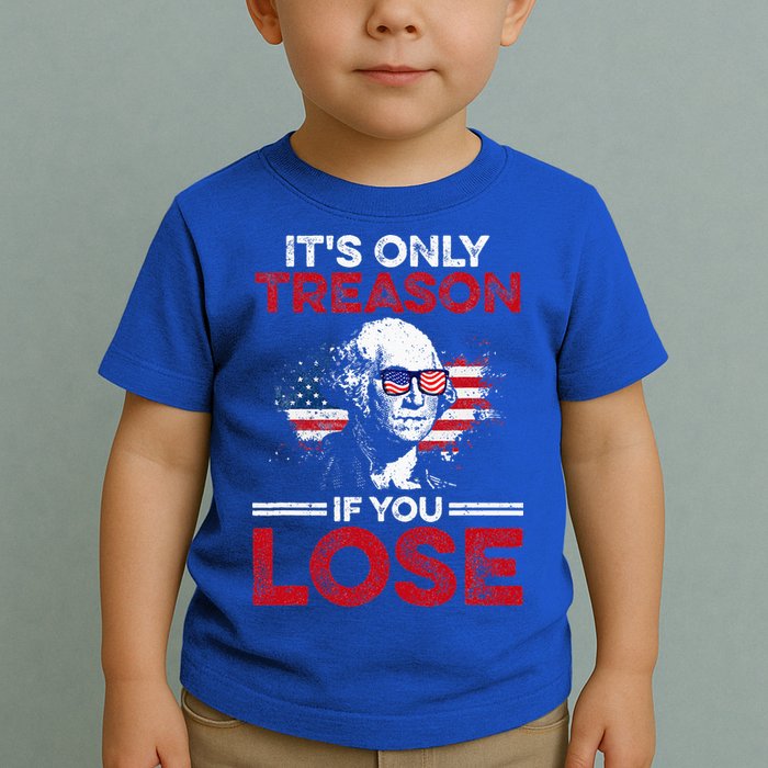 It's Only Treason If You Lose History Toddler T-Shirt