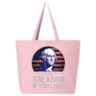 ItS Only Treason If You Lose 4th Of July George Washington 25L Jumbo Tote