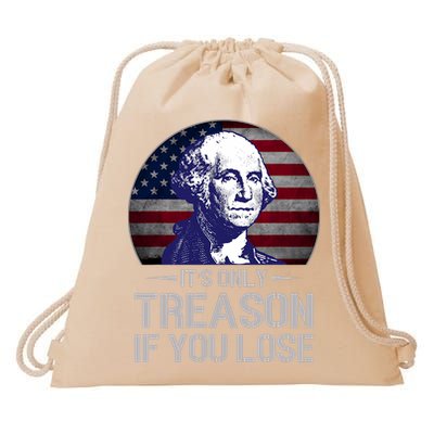 ItS Only Treason If You Lose 4th Of July George Washington Drawstring Bag