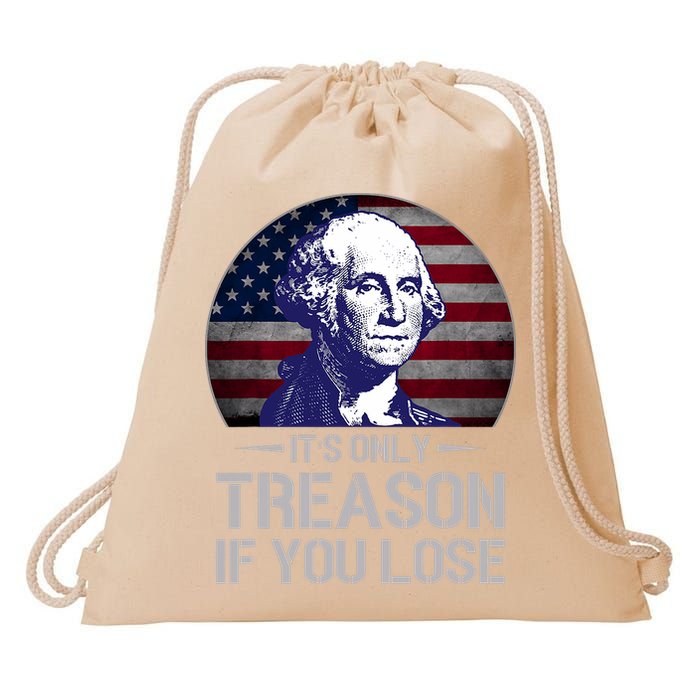 ItS Only Treason If You Lose 4th Of July George Washington Drawstring Bag