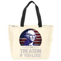 ItS Only Treason If You Lose 4th Of July George Washington Zip Tote Bag