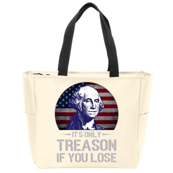 ItS Only Treason If You Lose 4th Of July George Washington Zip Tote Bag
