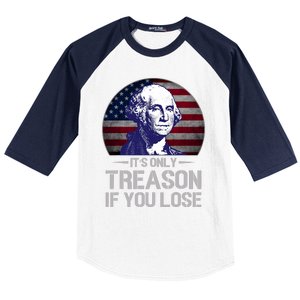 ItS Only Treason If You Lose 4th Of July George Washington Baseball Sleeve Shirt