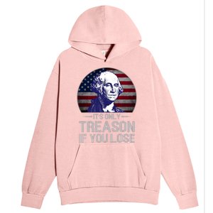 ItS Only Treason If You Lose 4th Of July George Washington Urban Pullover Hoodie