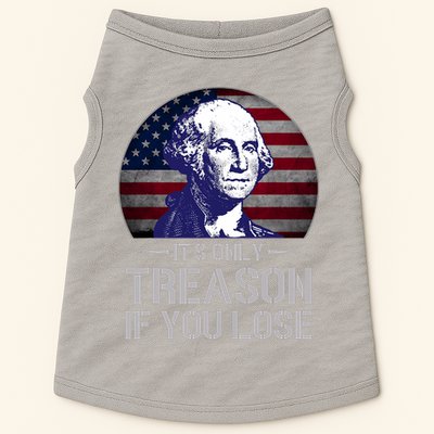 ItS Only Treason If You Lose 4th Of July George Washington Doggie Tank