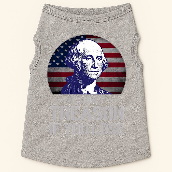 ItS Only Treason If You Lose 4th Of July George Washington Doggie Tank