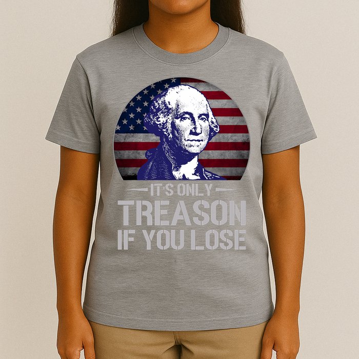 ItS Only Treason If You Lose 4th Of July George Washington T-Shirt