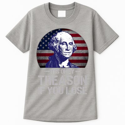ItS Only Treason If You Lose 4th Of July George Washington Tall T-Shirt