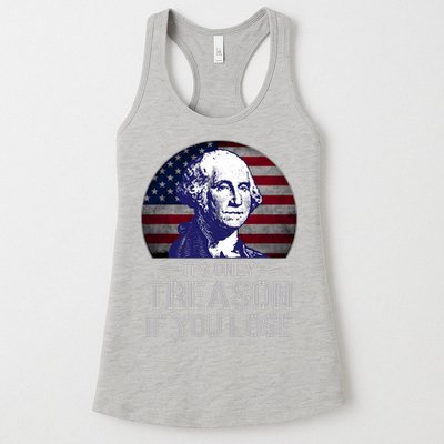 ItS Only Treason If You Lose 4th Of July George Washington Womens Tank Top