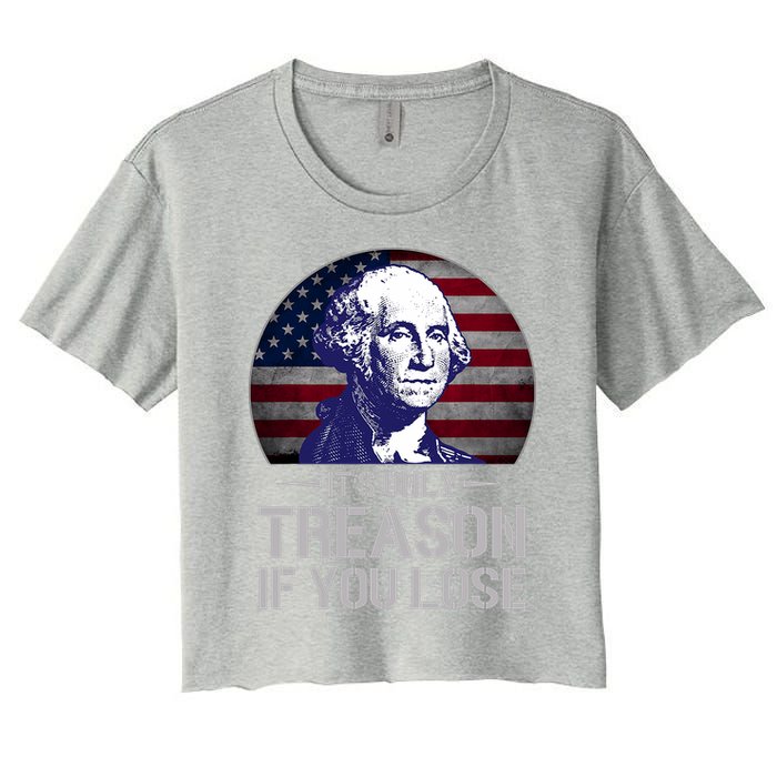 ItS Only Treason If You Lose 4th Of July George Washington Crop Top