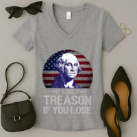 ItS Only Treason If You Lose 4th Of July George Washington Women's V-Neck T-Shirt