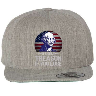 ItS Only Treason If You Lose 4th Of July George Washington Wool Snapback Cap